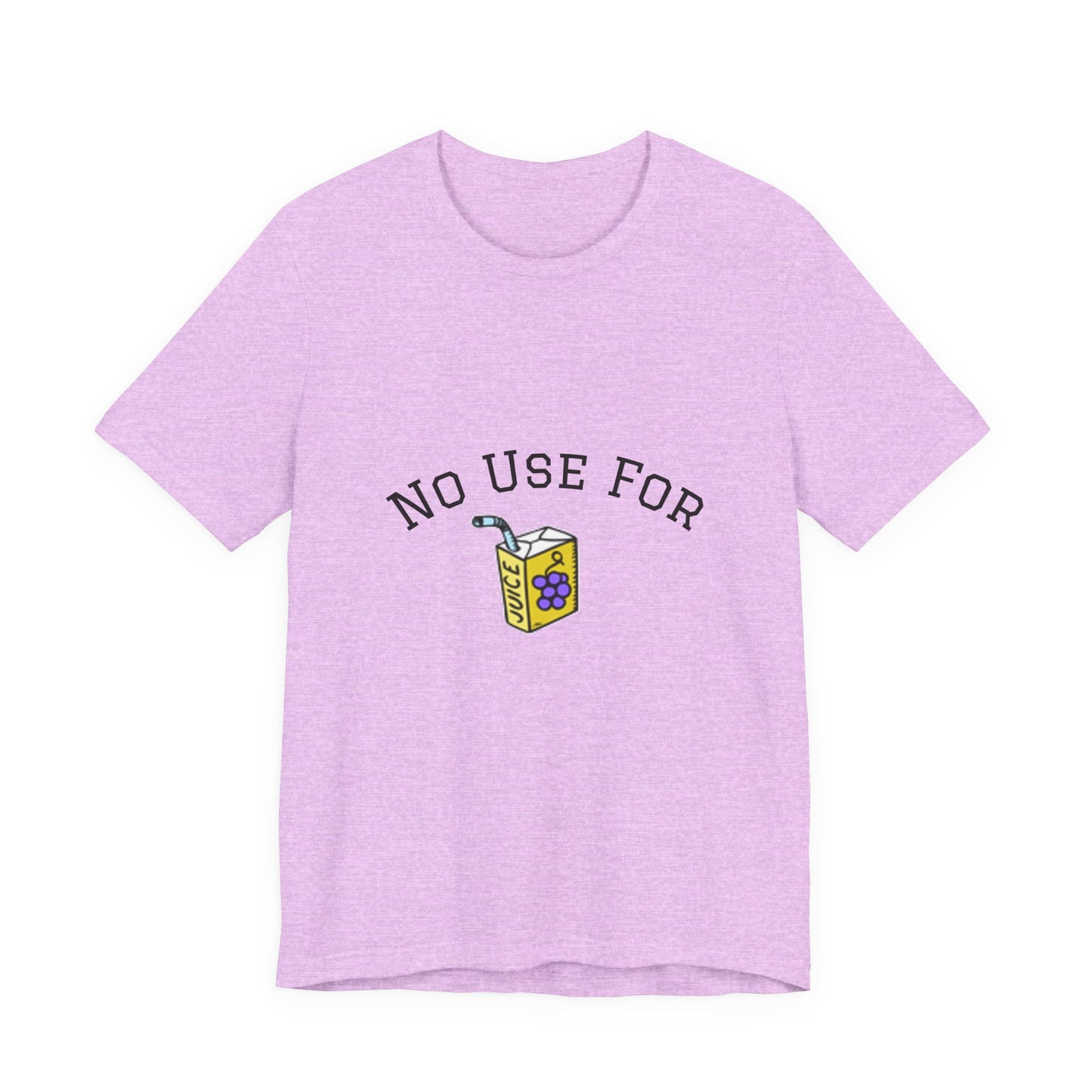 No Use For Juice T-Shirt — Minimalist Statement Tee