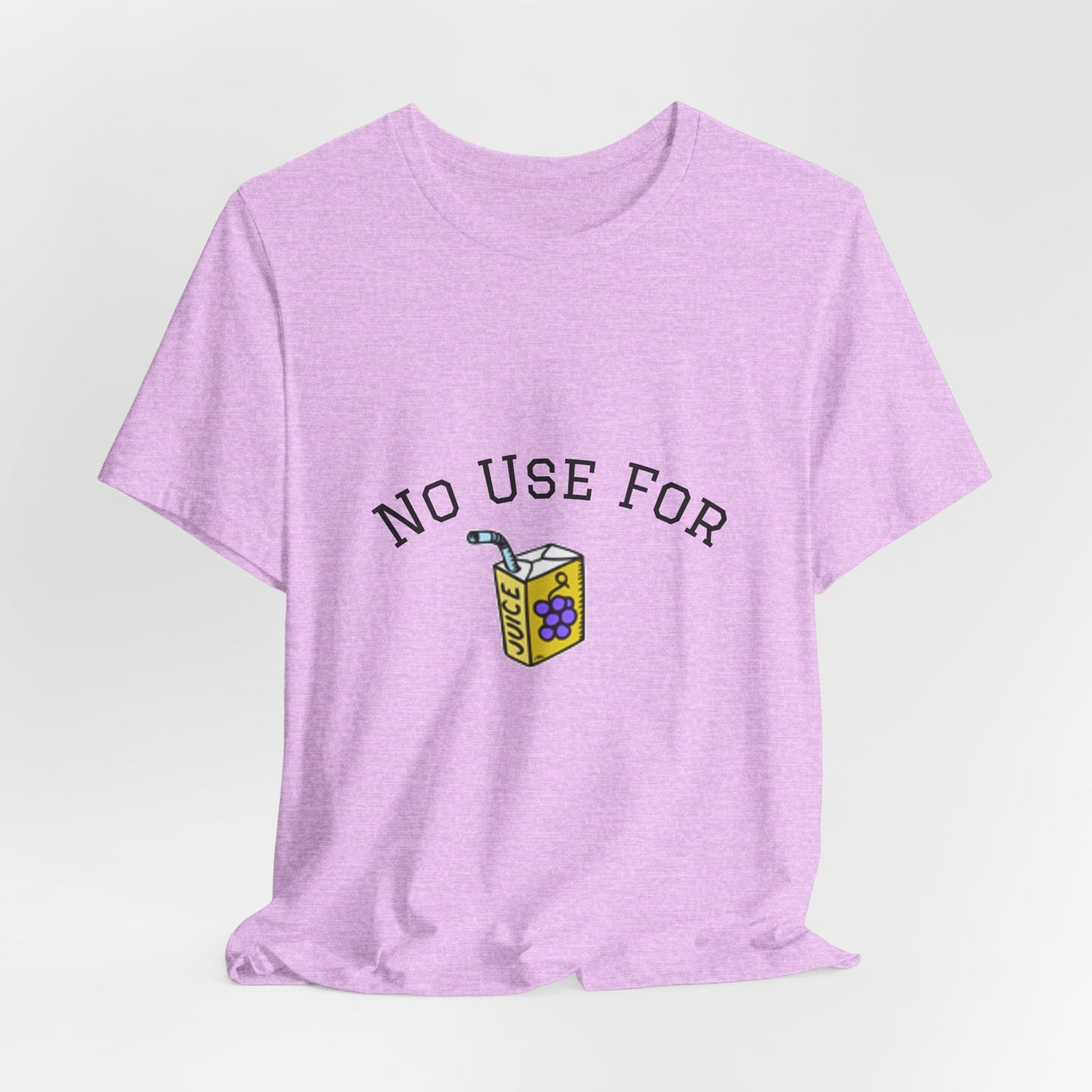 No Use For Juice T-Shirt — Minimalist Statement Tee