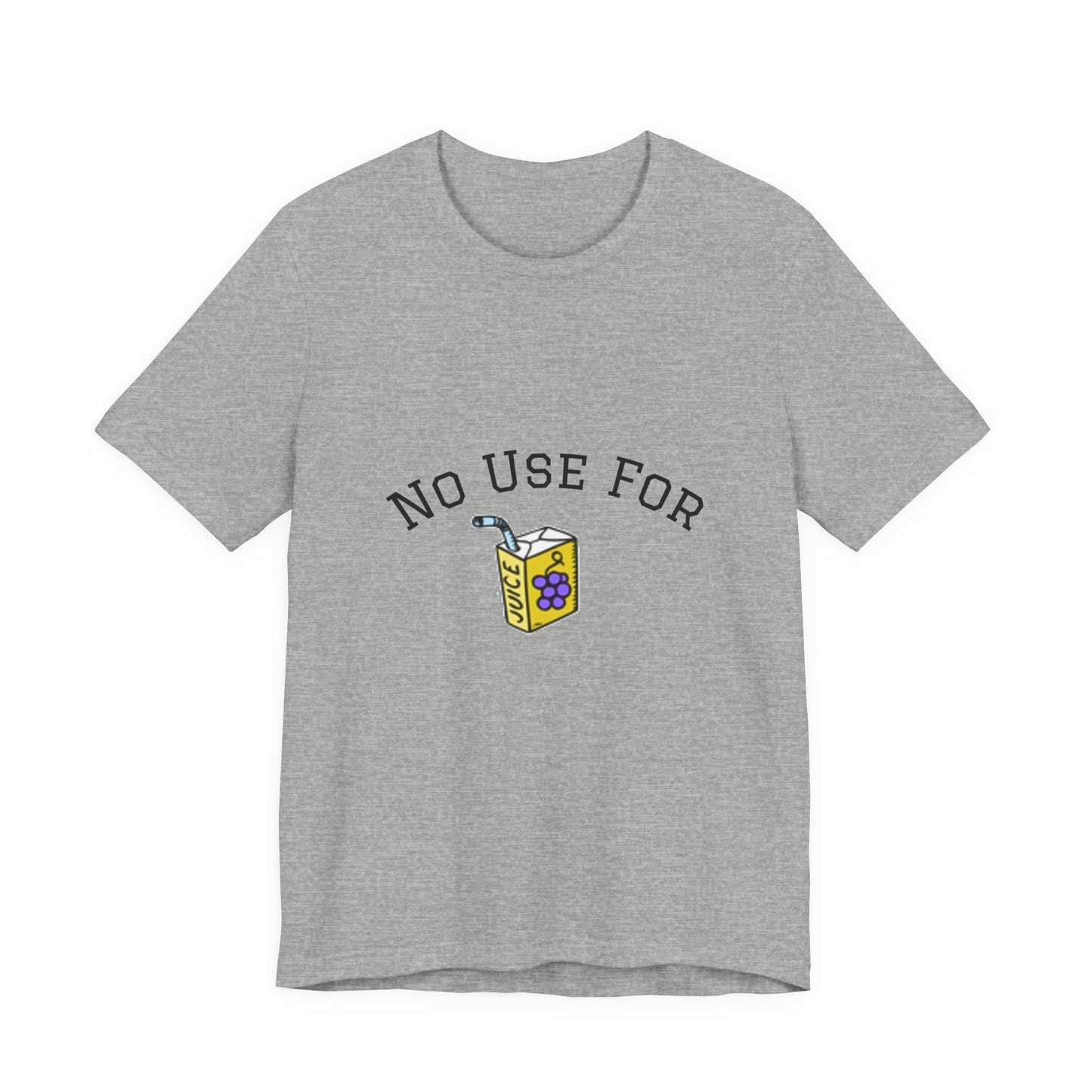 No Use For Juice T-Shirt — Minimalist Statement Tee